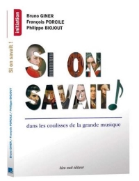 Si on savait !: dans les coulisses de la grande musique
