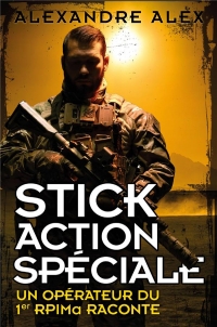 STICK ACTION SPECIALE: UN OPERATEUR DU 1ER RPIMA RACONTE