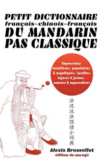 Petit dictionnaire français-chinois-français du mandarin pas classique