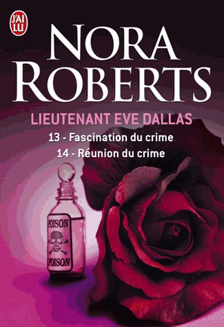 Lieutenant Eve Dallas : Tome 13, Fascination du crime ; Tome 14, Réunion du crime