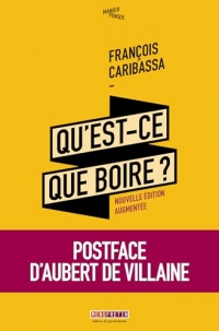 Qu'est-ce-que boire ?: Critique de la dégustation des vins