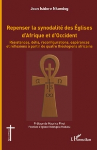 Repenser la synodalité des Églises d’Afrique et d’Occident: Résistances, défis, reconfigurations, espérances et réflexions à partir de quatre théologiens africains