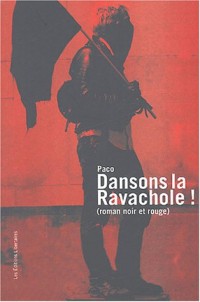 Dansons la Ravachole ! : (Roman noir & rouge)