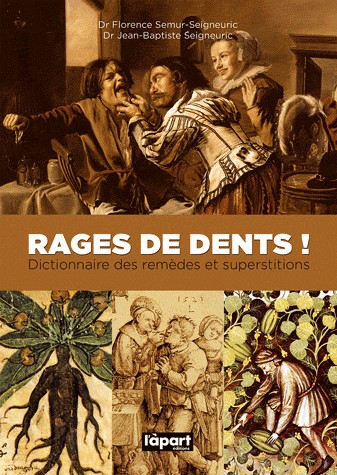 Rages de dents ! : Dictionnaire des remèdes et superstitions
