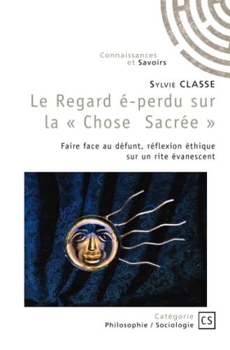 Le Regard é-perdu sur la Chose Sacrée : Faire face au défunt, réflexion éthique sur un rite évanescent