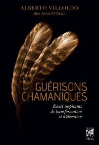 Guérisons chamaniques - Récits inspirants de transformation et d'élévation