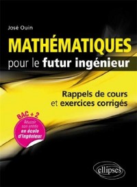 Mathématiques pour le futur ingénieur - Rappels de cours et exercices corrigés