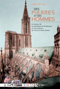 Des pierres et des hommes, le chantier de la cathédrale de Strasbourg