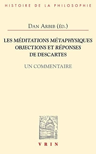 Les méditations métaphysiques : Objections et réponses de Descartes, un commentaire