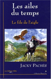 Les Ailes du Temps - Le fils de l'aigle