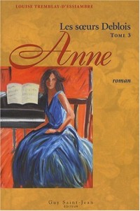 Les soeurs Deblois, Tome 3 : Anne