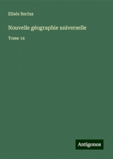 Nouvelle géographie universelle: Tome 14