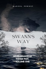 SWANN'S WAY: Remembrance Of Things Past, Volume One