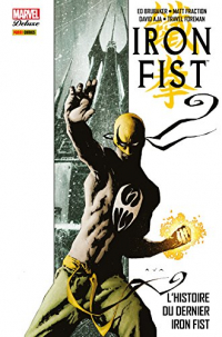 Iron Fist (2006) T01 : L'histoire du dernier Iron Fist (Iron Fist Deluxe t. 1)