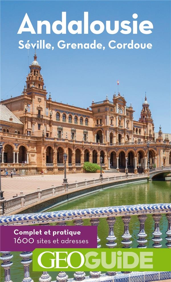 ANDALOUSIE: SEVILLE, GRENADE, CORDOUE