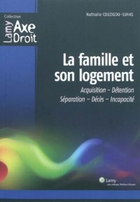 La famille et son logement : Acquisition-Détention-Séparation-Décès-Incapacité