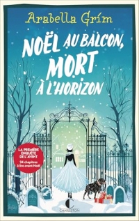 Noël au balcon, mort à l'horizon: Les détectives de l'allée 13 - 1