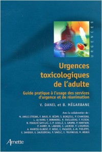 Urgences toxicologiques de l'adulte : Guide pratique à l'usage des services d'urgence et de réanimation