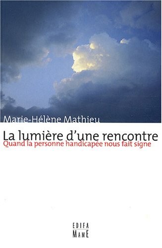 La lumière d'une rencontre : Quand la personne handicapée nous fait signe
