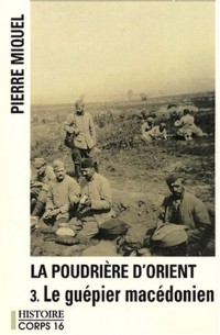 La Poudrière d'Orient, Tome 3 : Le guépier macédonien : Suite romanesque