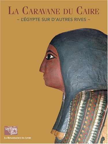 La Caravane du Caire : L'Egypte sur d'autres rives