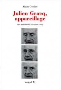 Julien Gracq, appareillage. Suivi d'un entretien avec Julien Gracq