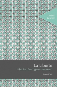 La liberté : Histoire d'un hyper-monument