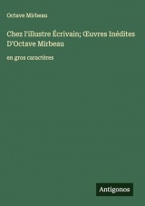 Chez l'illustre Écrivain; OEuvres Inédites D'Octave Mirbeau: en gros caractères