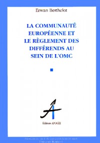 La Communauté européenne et le règlement des différends au sein de l'OMC