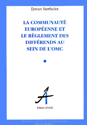 La Communauté européenne et le règlement des différends au sein de l'OMC