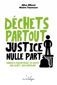 Déchets partout, justice nulle part - Manifeste pour un proj: MANIFESTE POUR UN PROJET DE SOCIÉTÉ