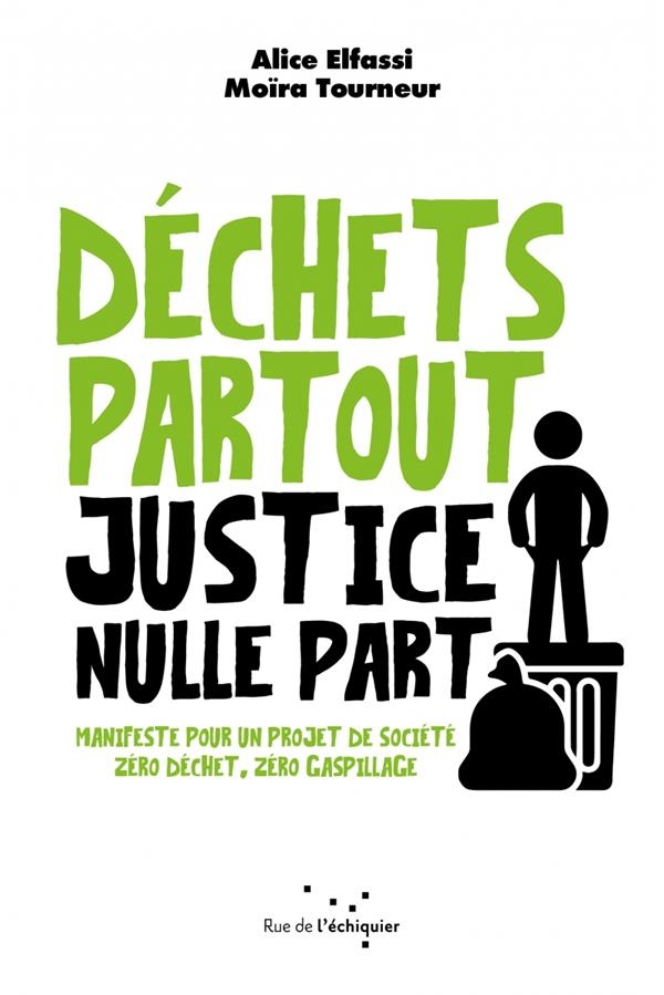 Déchets partout, justice nulle part - Manifeste pour un proj: MANIFESTE POUR UN PROJET DE SOCIÉTÉ
