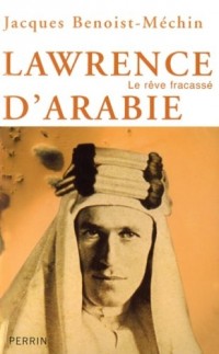 Lawrence d'Arabie : Le rêve fracassé