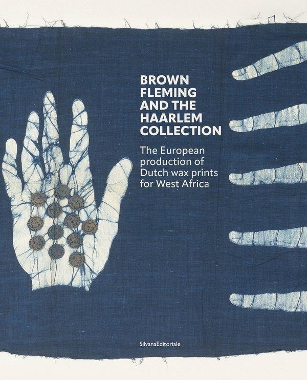 Brown Fleming and the Haarlem collection : The European production of Wax prints for West-Africa (ENG)