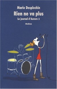 Le journal d'Aurore, Tome 3 : Rien ne va plus