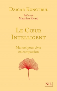 Le Coeur intelligent - Manuel pour vivre en compassion