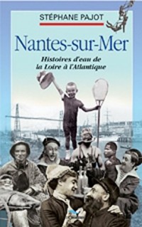 Nantes-sur-Mer: Histoire d'eau de la Loire à l'Atlantique