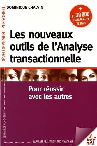 Les nouveaux outils de l'Analyse transactionnelle : Pour réussir avec les autres