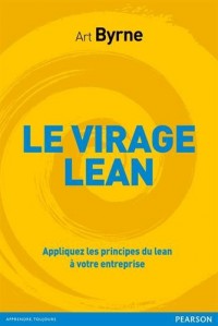 Le virage Lean : Appliquez les principes du Lean à votre entreprise