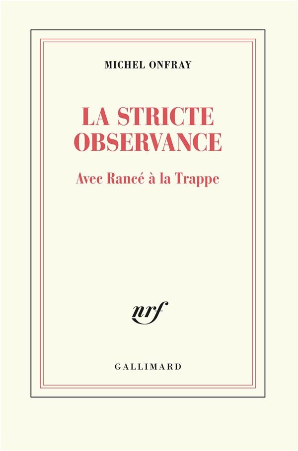La stricte observance: Avec Rancé à la Trappe