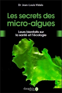Les Secrets des Micro-Algues - Ses Bienfaits pour la Sante et l'Écologie