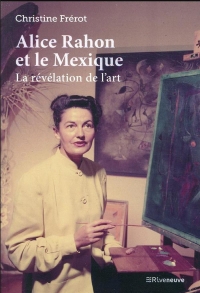 Alice Rahon et le Mexique - La révélation de l'art