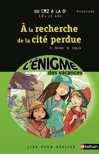 Cahier de vacances - Enigmes vacances A la recherche de la cité perdue
