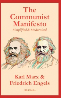 The Communist Manifesto: Simplified & Modernised