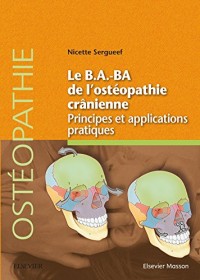 Le B.A.-BA de l'ostéopathie crânienne: Principes et applications pratiques