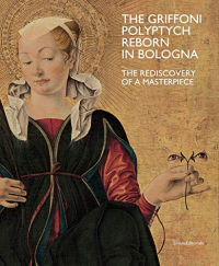 The Griffoni Polyptych: A Rediscovered Masterpiece