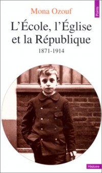 L'École, l'Église et la République: 1871-1914