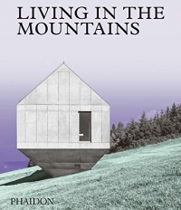 Living in the mountains : Contemporary houses in the mountains