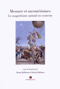 Mesmer et mesmérismes: Le magnétisme animal en contexte.