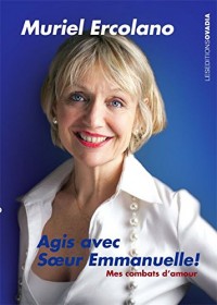 Agis avec Soeur Emmanuelle ! Mes combats d'amour